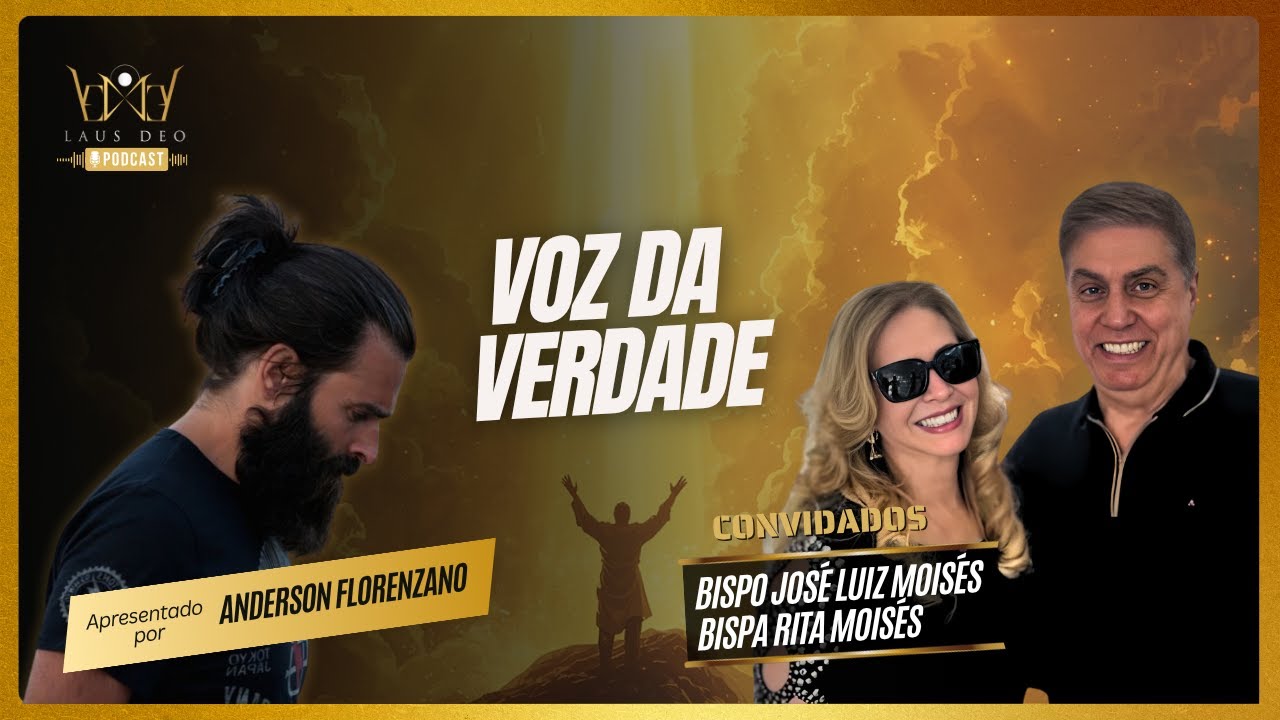 VOZ DA VERDADE Convidados Bispa Rita Mois&eacute;s e Bispo Luiz Mois&eacute;s - Laus Deo Podcast