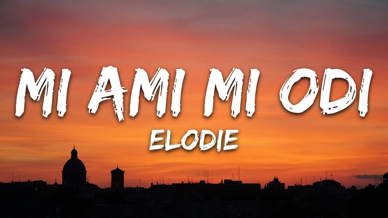 Elodie - Mi Ami Mi Odi (Testo/Lyrics)