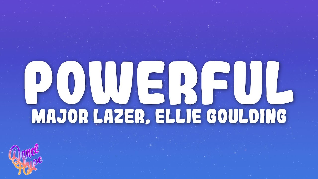 Major Lazer & Ellie Goulding - Powerful (feat. Tarrus Riley)