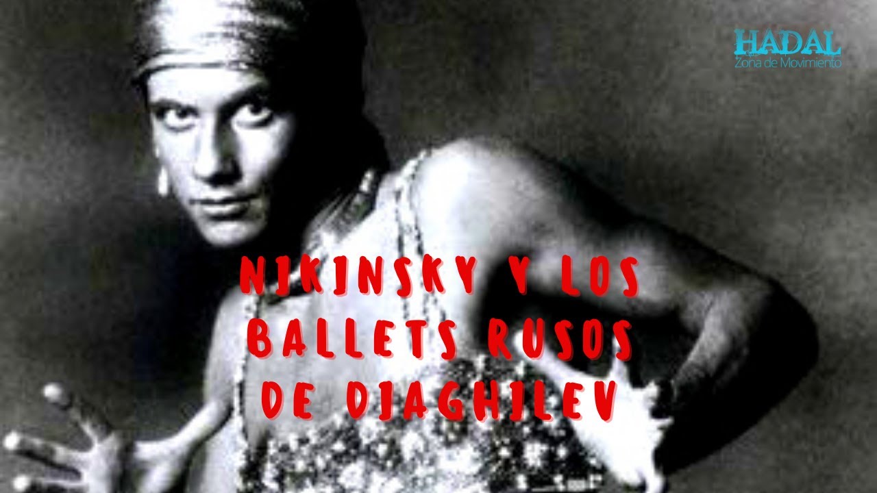 Nijinsky  y los Ballets Rusos de Diaghilev. SEGUNDA PARTE