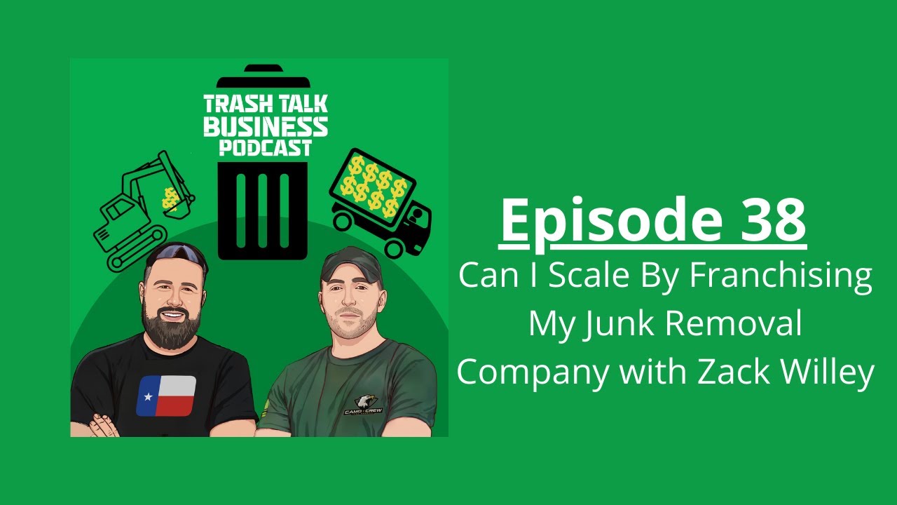 Can I Scale By Franchising My Junk Removal Company with Zack Willey