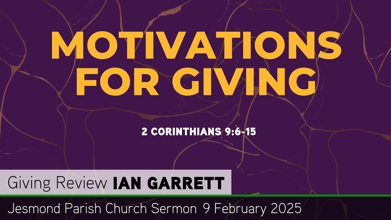 2 Corinthians 9:6-15 - Motivations for Giving - Jesmond Parish - Sermon - Clayton TV