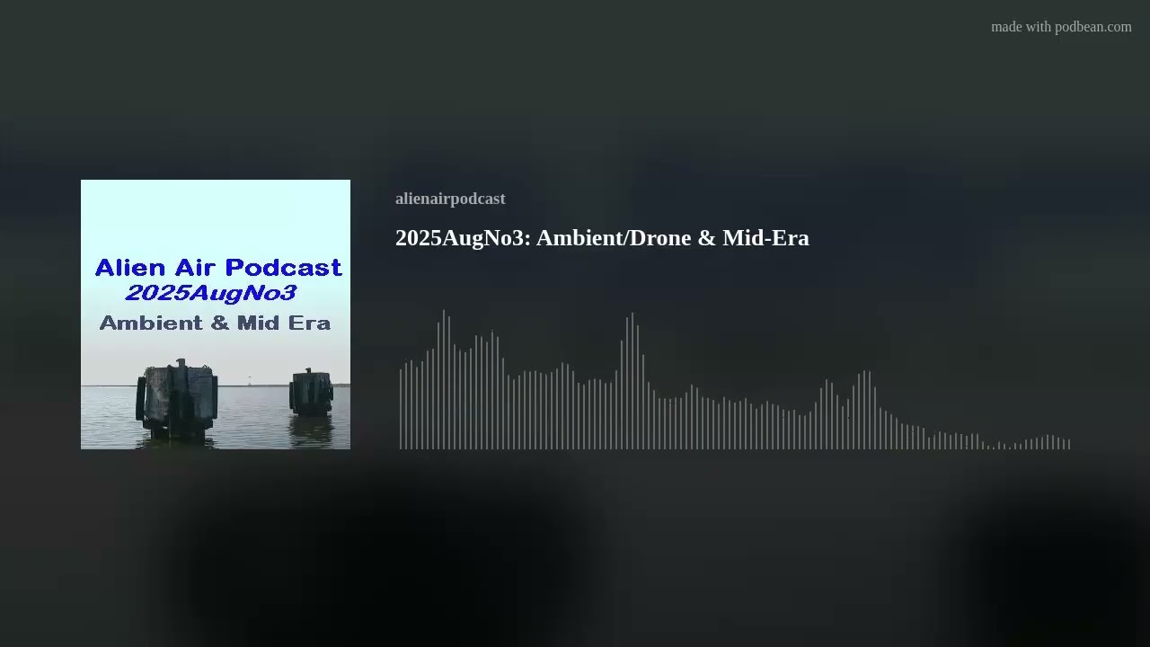 2025AugNo3: Ambient/Drone & Mid-Era