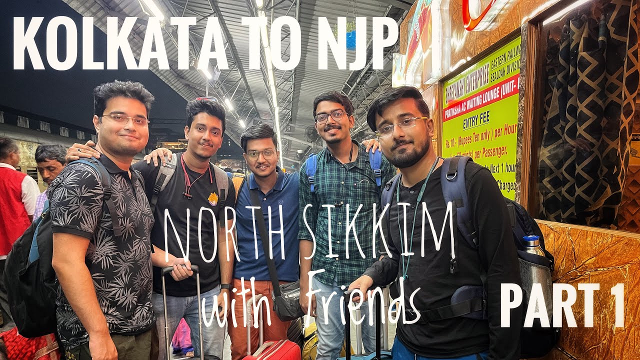 North Sikkim Tour with Friends | November 2022 | Part 1 | Kolkata to NJP | Padatic Express