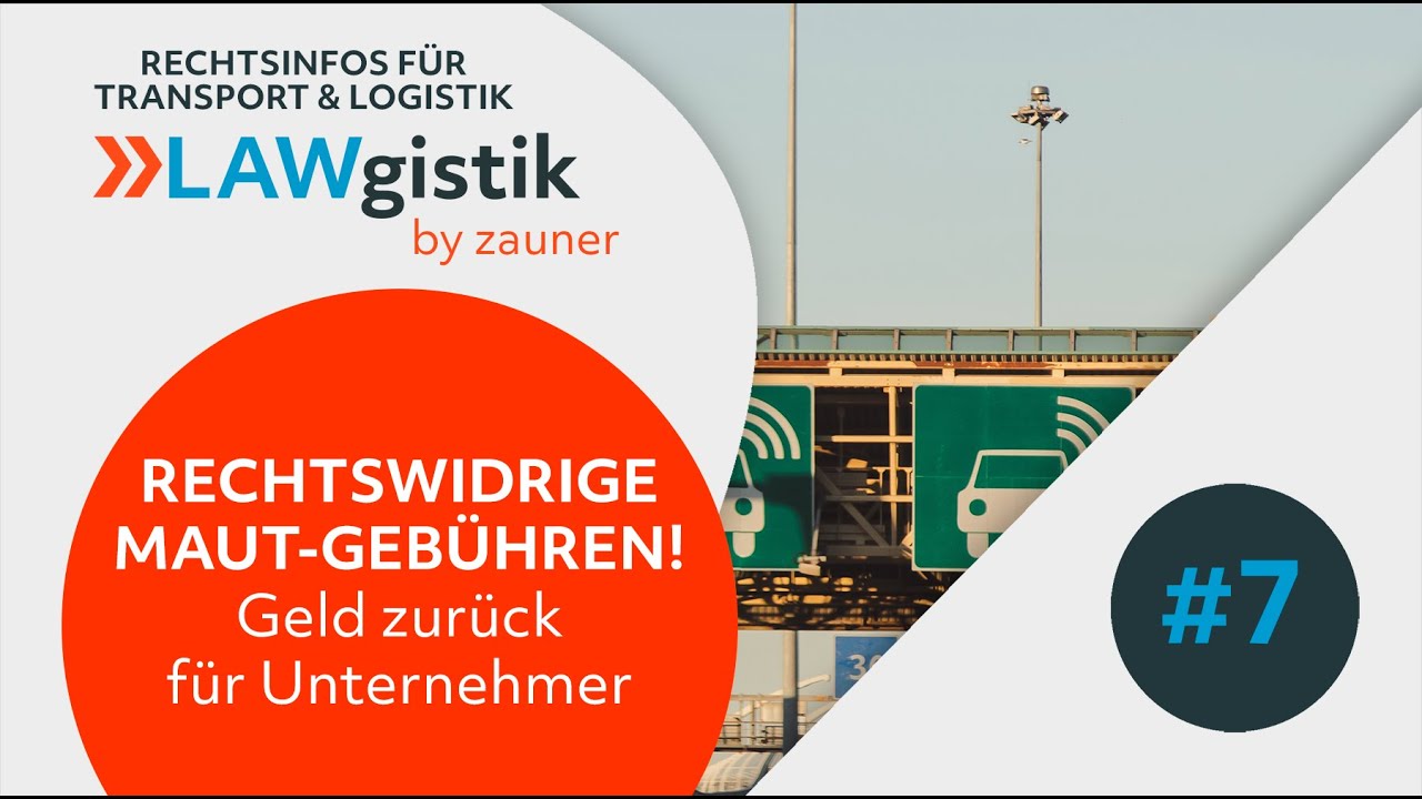 Rechtswidrige Maut-Gebühren, Geld zurück für Unternehmer – LAW-GISTIK #7