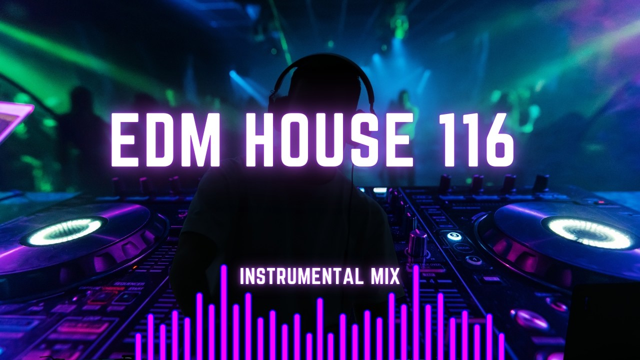 EDM House 116 BPM | Deep Groove & Club Energy Mix | Sesión Dance Instrumental