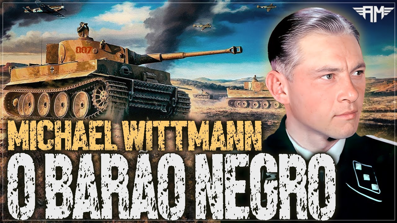MICHAEL WITTMANN: O COMANDANTE DE TANQUE MAIS LETAL DA SEGUNDA GUERRA MUNDIAL