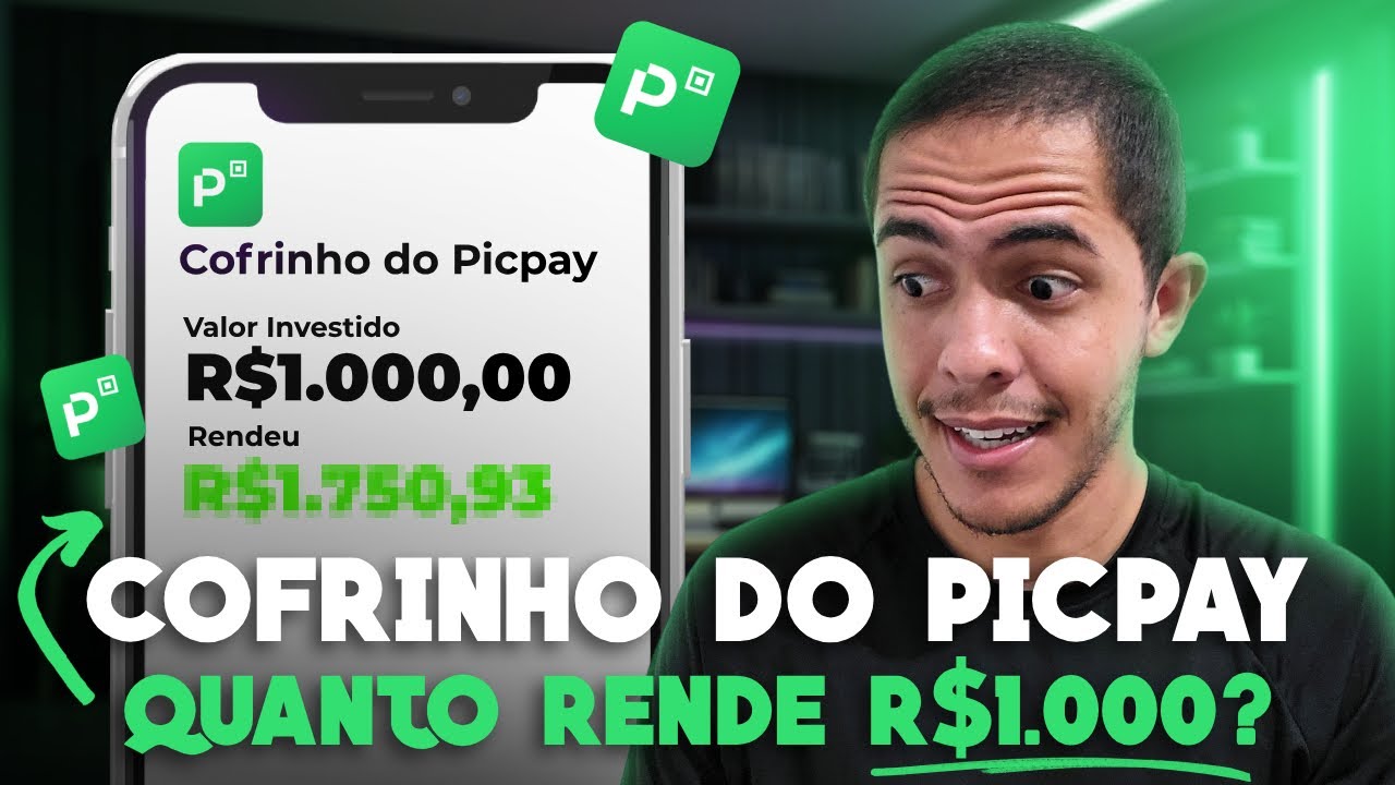 Quanto rende 1000 reais no PicPay - Investindo no Cofrinho do Picpay