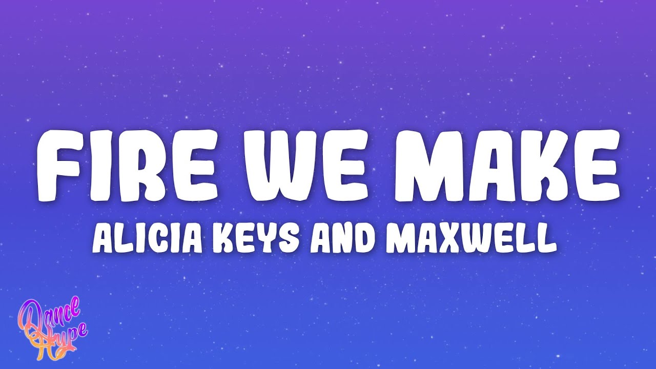 Alicia Keys, Maxwell - Fire We Make