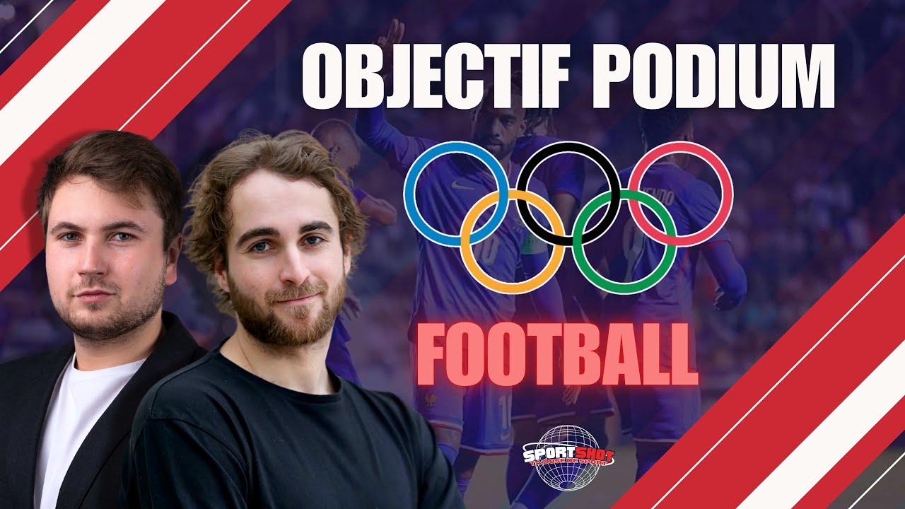 OBJECTIF PODIUM (Ép.5: FOOTBALL) - Les chances de médailles 🇫🇷 à Paris 2024