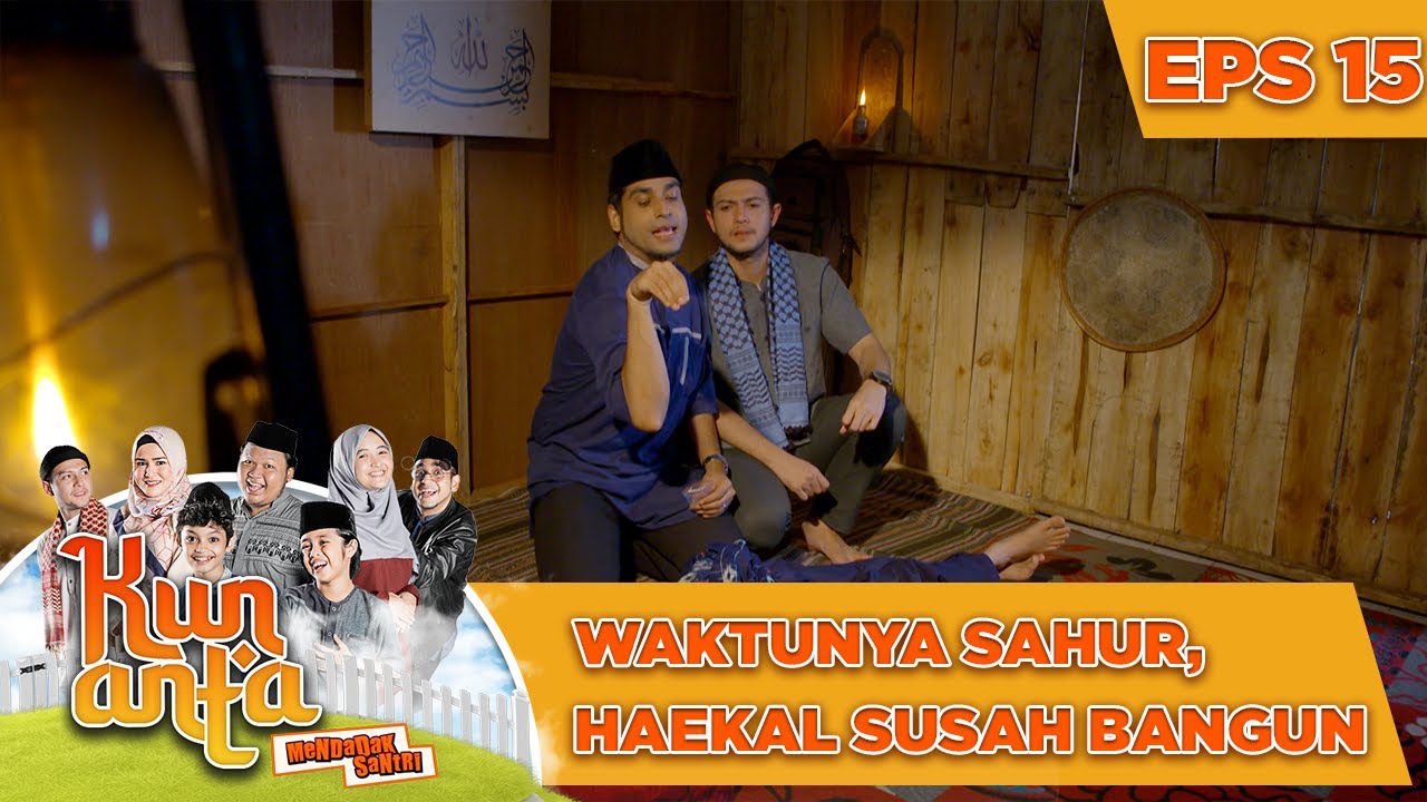 Susahnya Membangunkan Sahur Haekal - Kun Anta Mendadak Santri