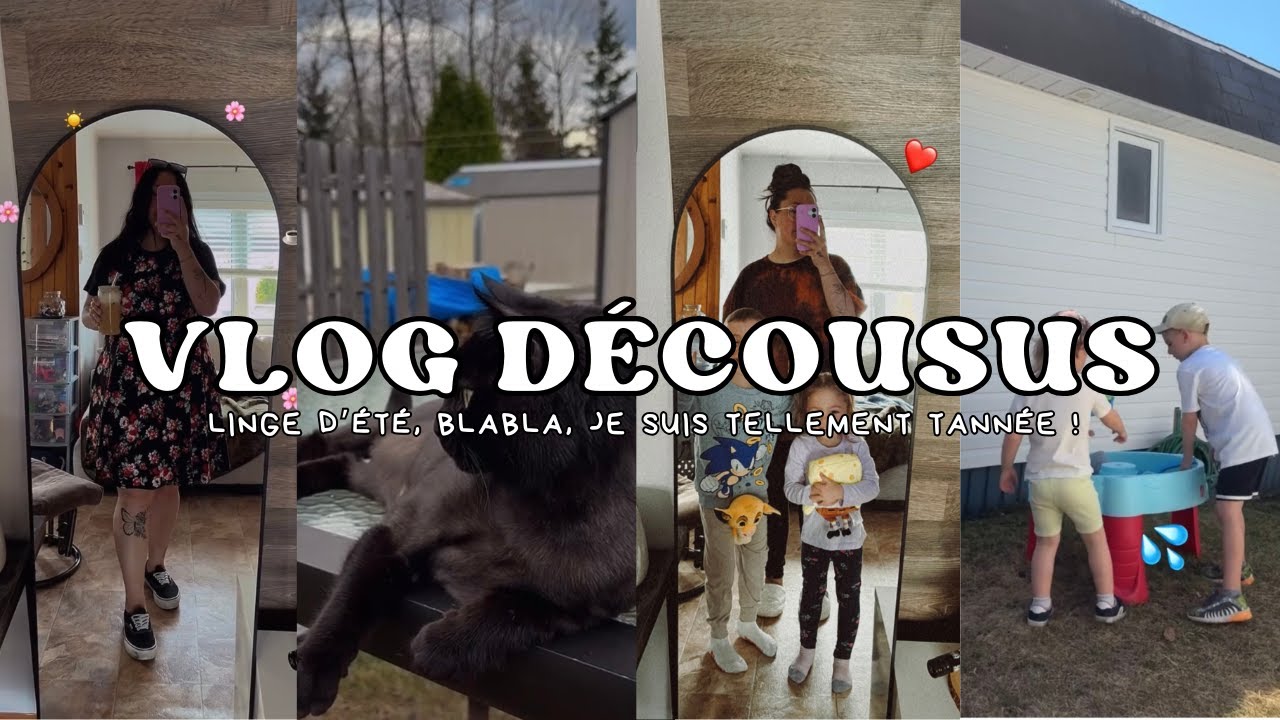 VLOG DÉCOUSUS - LINGE D'ÉTÉ, BLABLA, ENCORE UNE AUTRE GARDERIE!