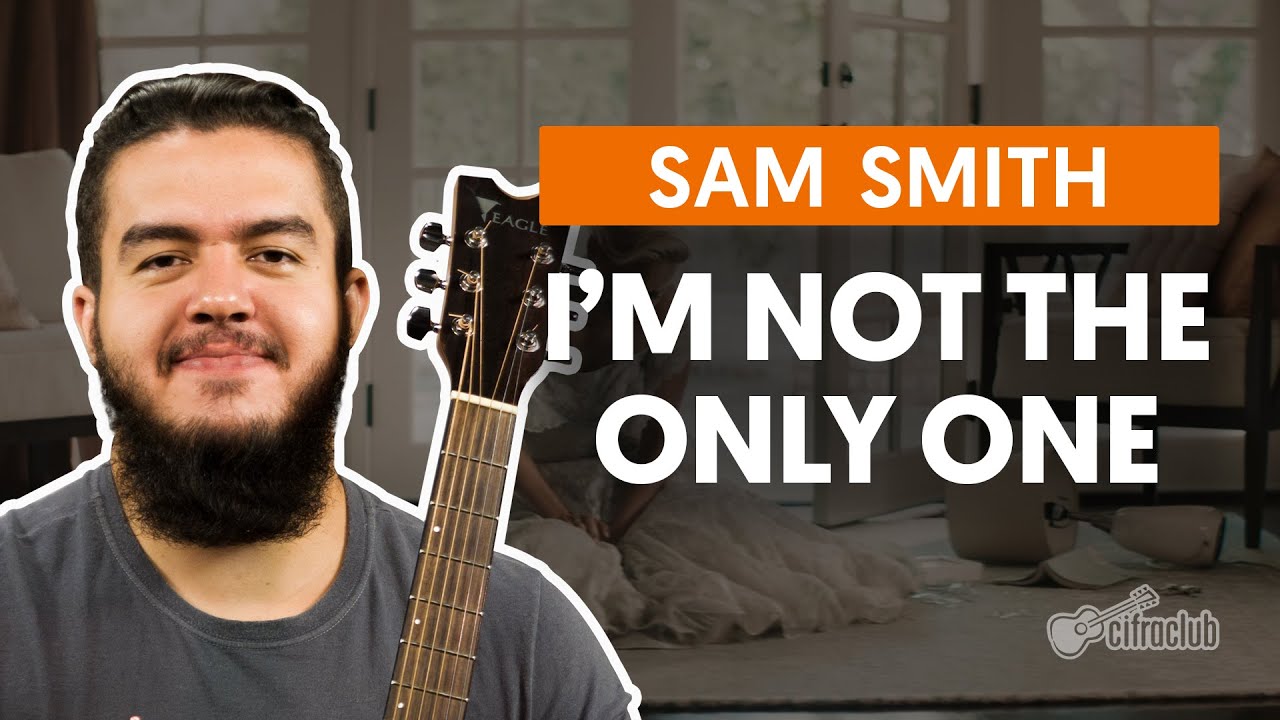 I'm Not The Only One - Sam Smith (aula de violão completa)