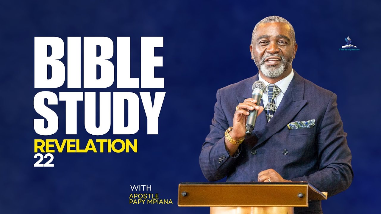 THE  BOOK OF REVELATION (CHAPTER 22) - APOSTLE PAPY MPIANA