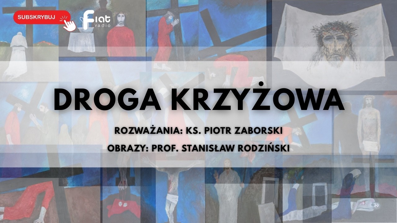 Rozważania Drogi Krzyżowej autorstwa ks. Piotra Zaborskiego do obrazów prof. Stanisława Rodzińskiego