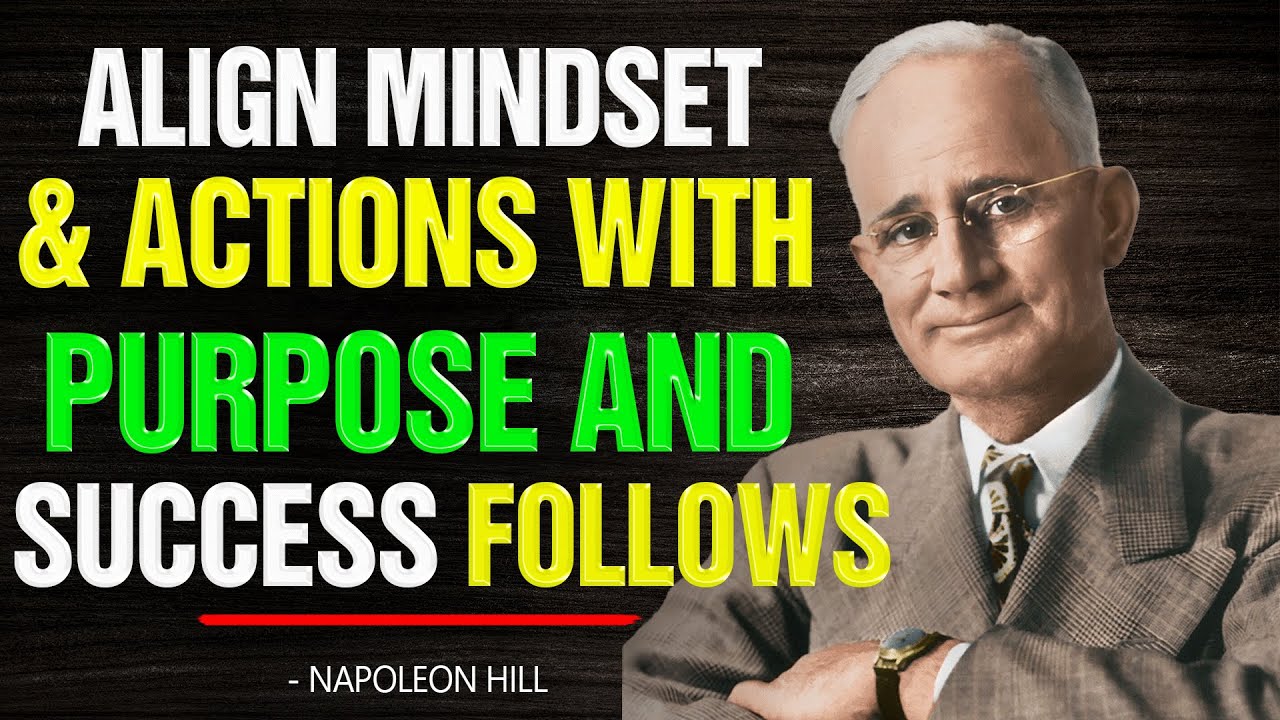 Align Thoughts & Actions with Your Purpose | Napoleon Hill