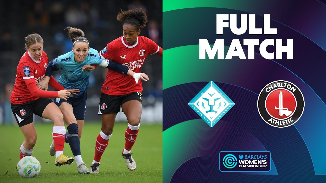 Full Match: London City Lionesses v Charlton Athletic | Barclays Women's Championship 2024/25