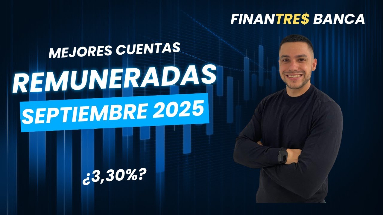 Las MEJORES Cuentas Remuneradas en Septiembre 2025 | Gu&iacute;a Finantres Banca