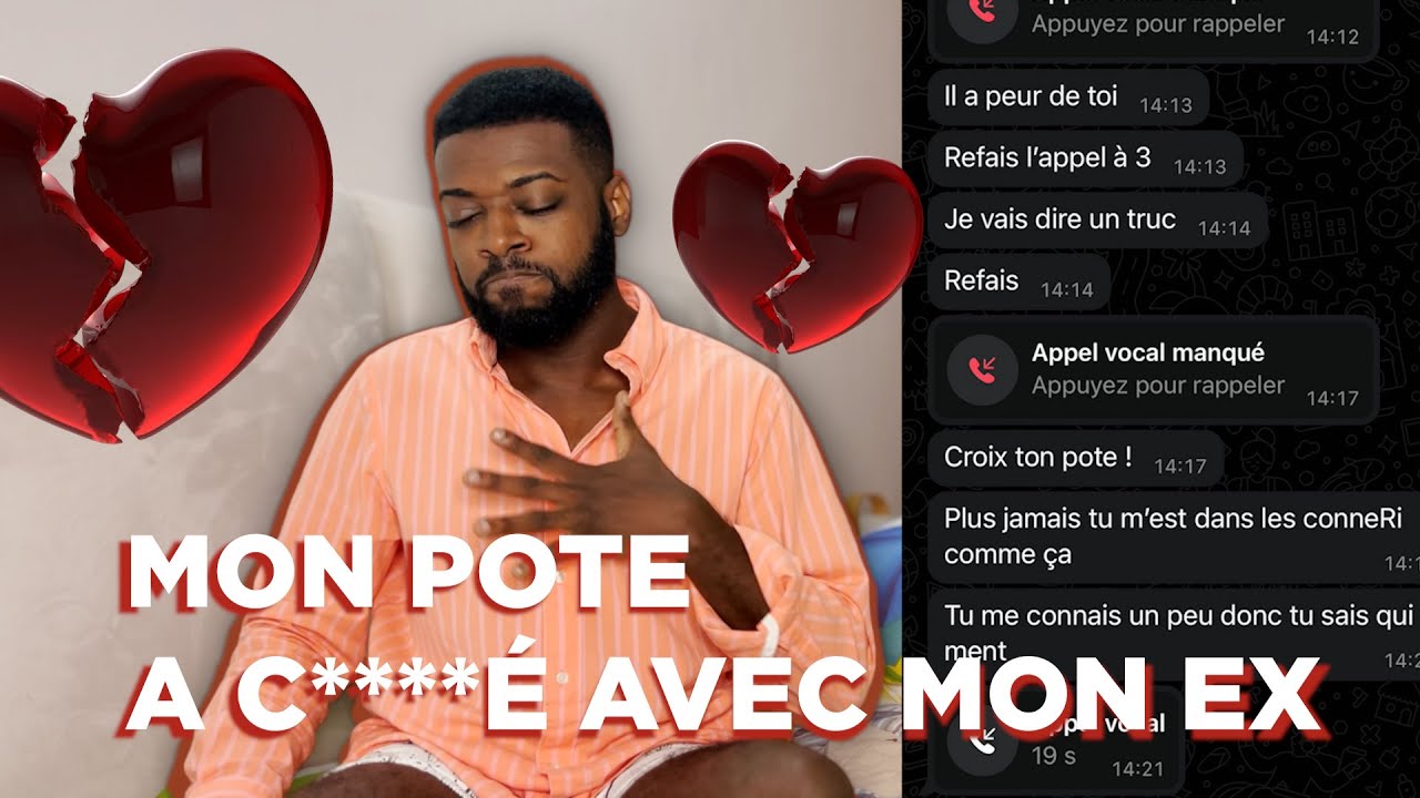 MON POTE A C****É AVEC MON EX.