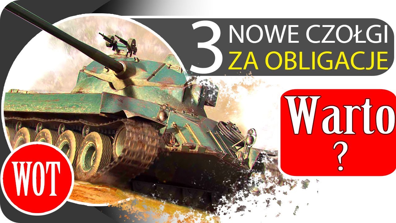 3 nowe czołgi za obligacje - WARTO? - World of Tanks