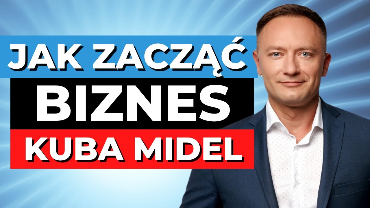 Co bym zrobił, gdybym zaczynał BIZNES od zera - Kuba Midel