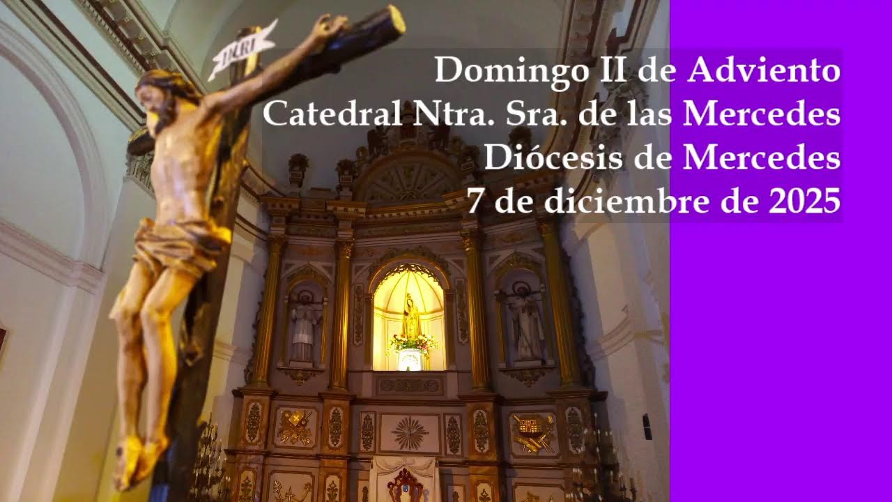 Domingo II de Adviento. Parroquia Catedral Mercedes, Diócesis de Mercedes
