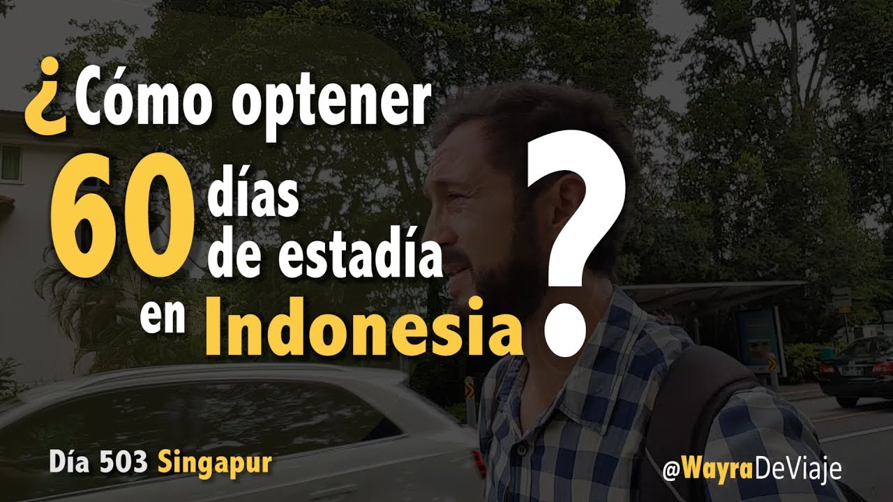 Día 503 • Cómo obtener 60 Días de estadía en INDONESIA | Mochilero Principiante