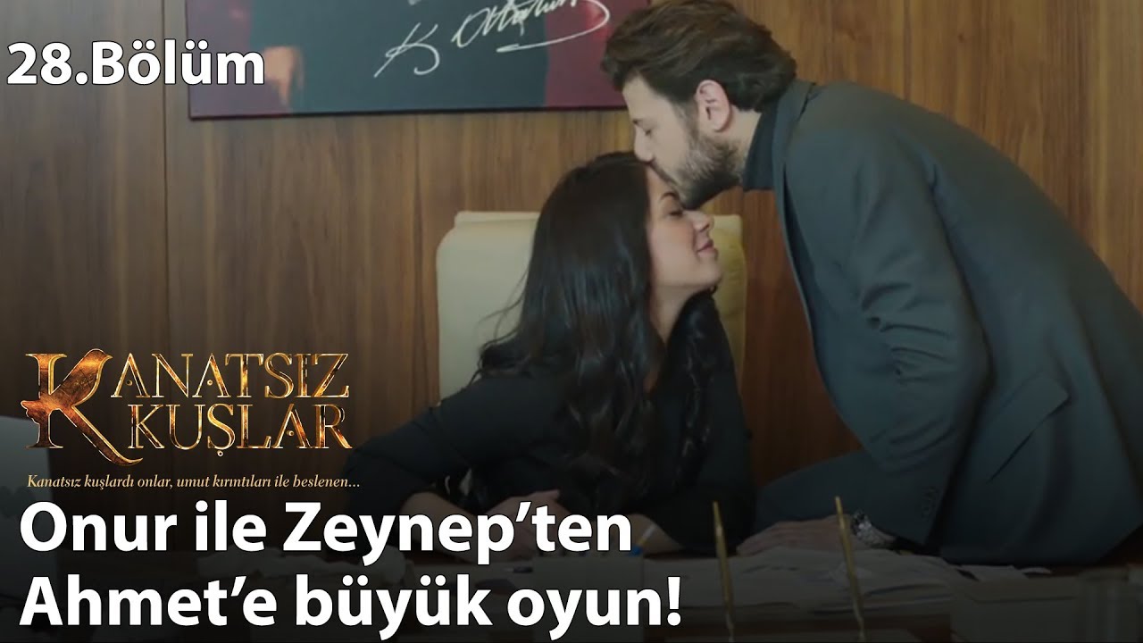 Onur ile Zeynep’ten Ahmet’e büyük oyun! - Kanatsız Kuşlar 28.Bölüm
