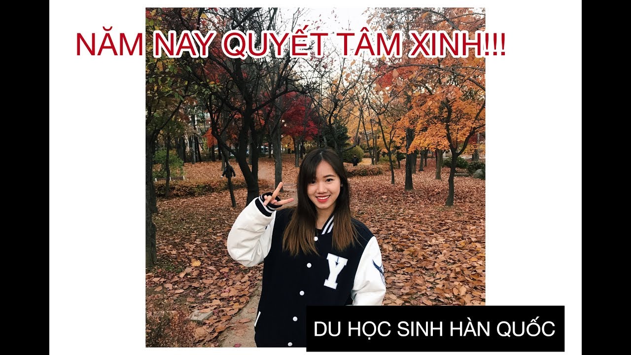 NĂM 2019 MÌNH PHẢI XINH LÊN - DU HỌC SINH HÀN QUỐC. VIDEO ĐẦU TIÊN!