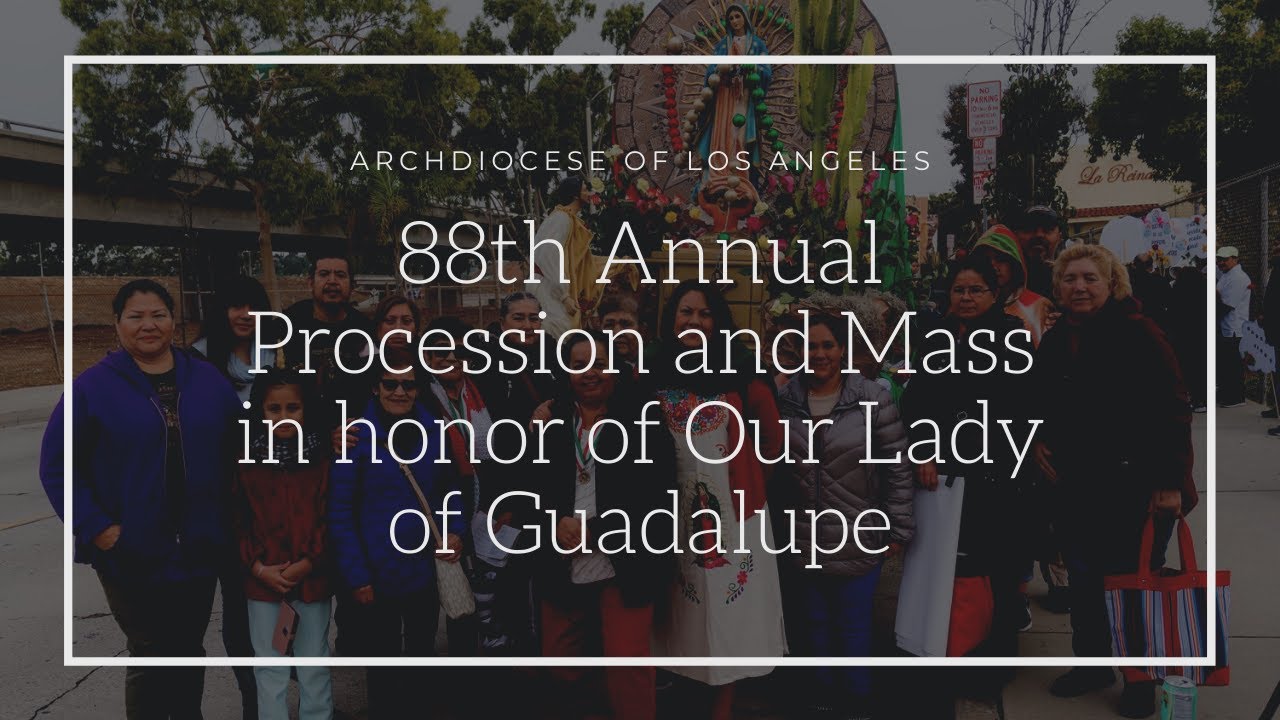 88th Annual Mass and Procession in Honor of Our Lady of Guadalupe