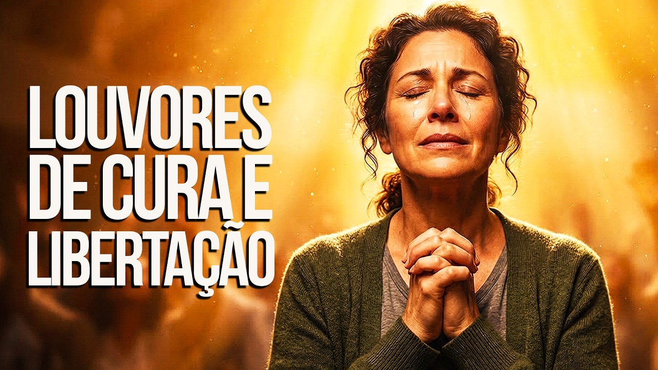 Louvores de Cura e Libertação 2026 🙏 Hinos Poderosos Para Renovar Sua Alma