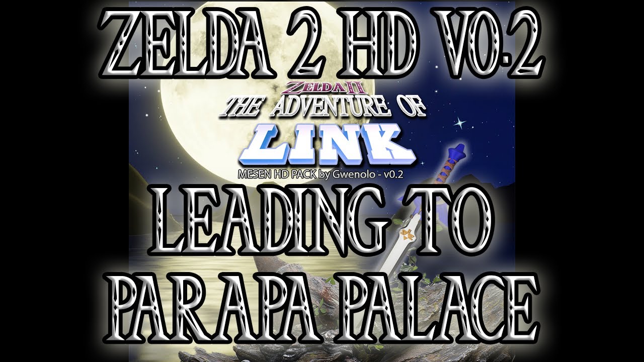 ZELDA 2 MESEN HD PACK v0.2 - Episode 01 - LEADING to PARAPA PALACE