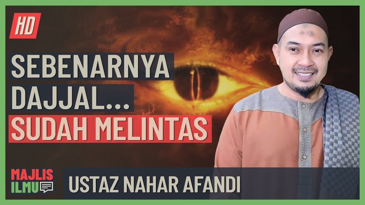 Ustaz Nahar Afandi - Sebenarnya Dajjal Sudah Melintas
