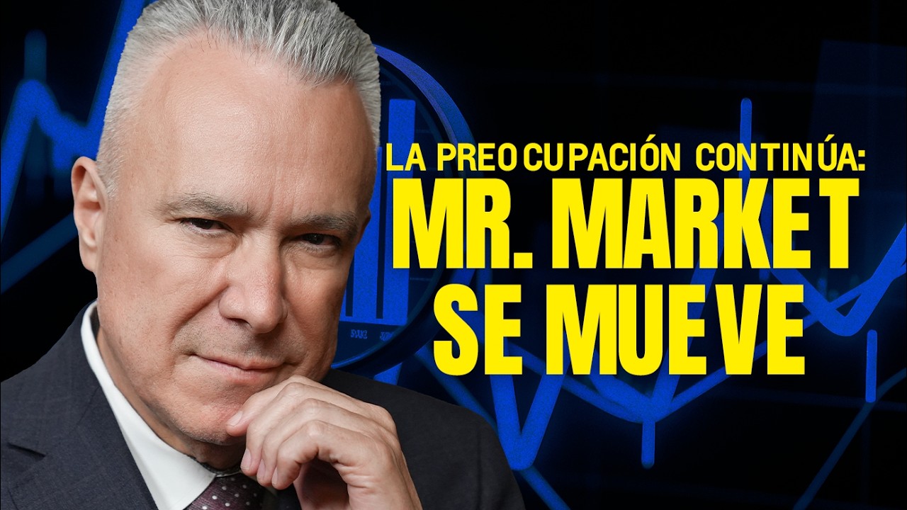 La Preocupación Continúa: Mr. Market se Mueve | Manuel Ramos Todo en Finanzas