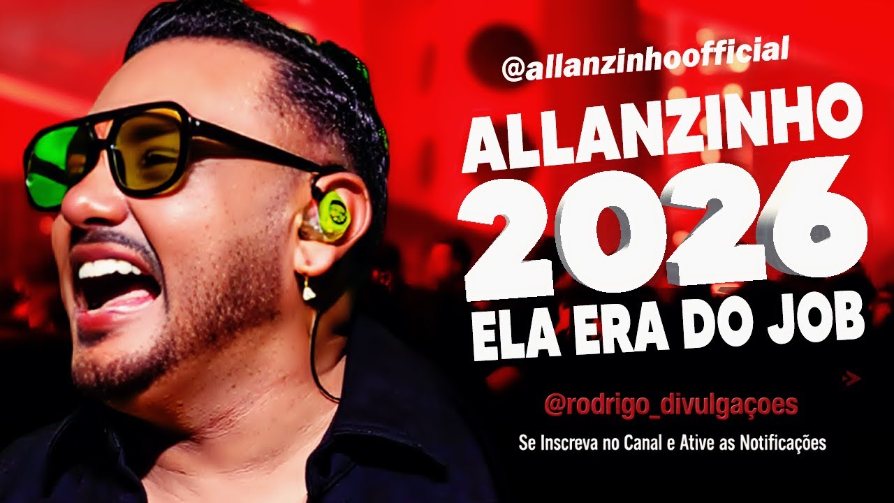 ELA ERA DO JOB – ALLANZINHO | O HIT QUE TÁ ESTOURANDO!