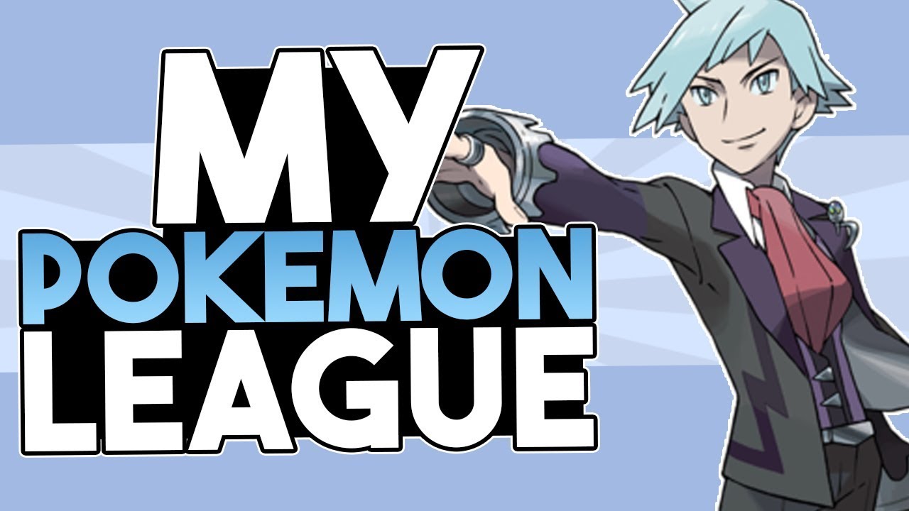 If I Were A Pokemon Champion (My Pokemon League)