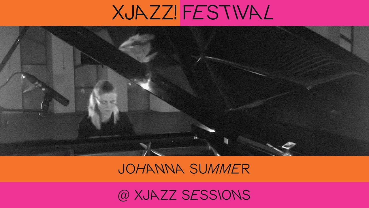 Johanna Summer @ XJAZZ sessions