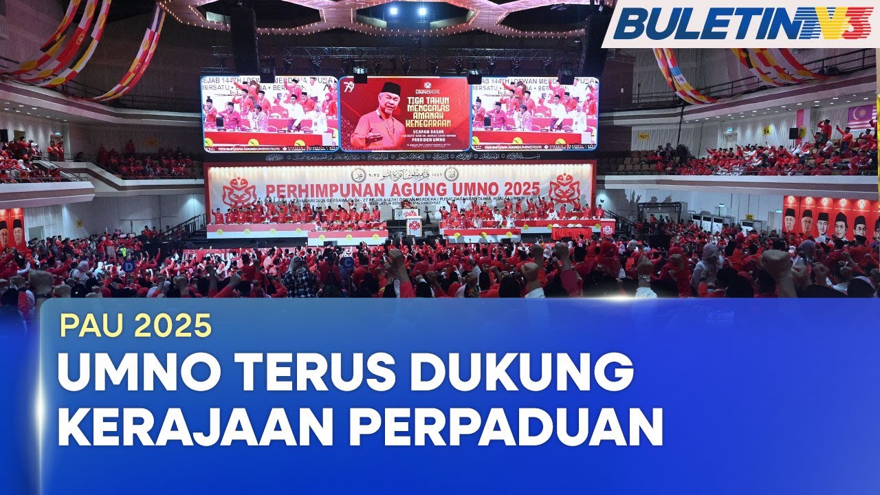 PAU 2025 | UMNO Dukung Kerajaan Perpaduan, Tiang Seri Kestabilan Negara (BU)