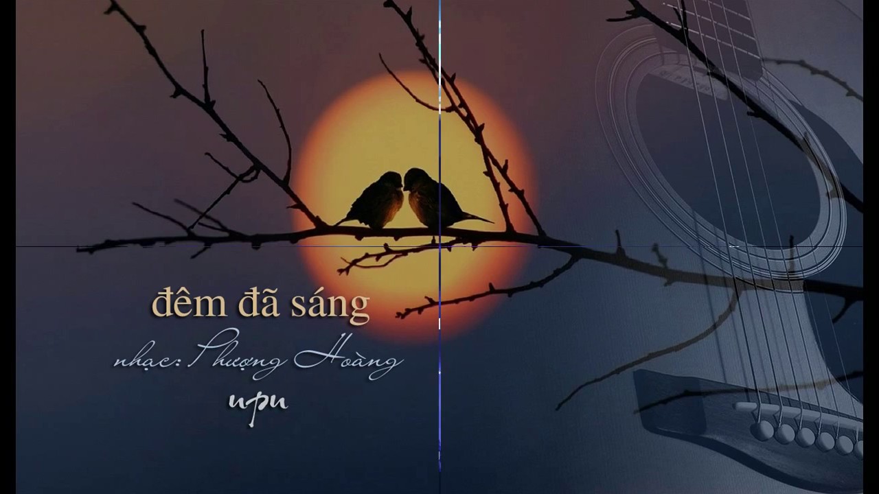 Đêm Đã Sáng - nhạc & lời: Nguyễn Trung Cang - hoà âm & trình bày: npn