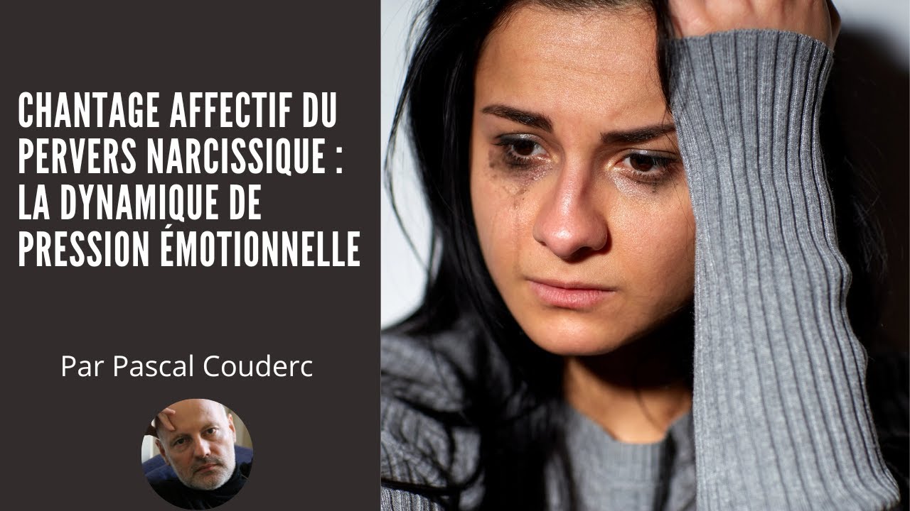 Chantage affectif du PN : La dynamique de pression émotionnelle