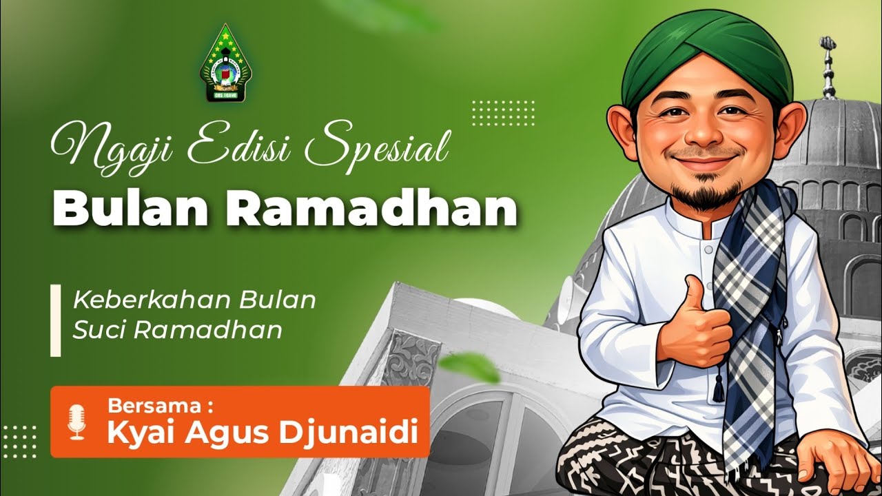 Spesial Bulan Ramadhan - Kyai Agus Djunaidi