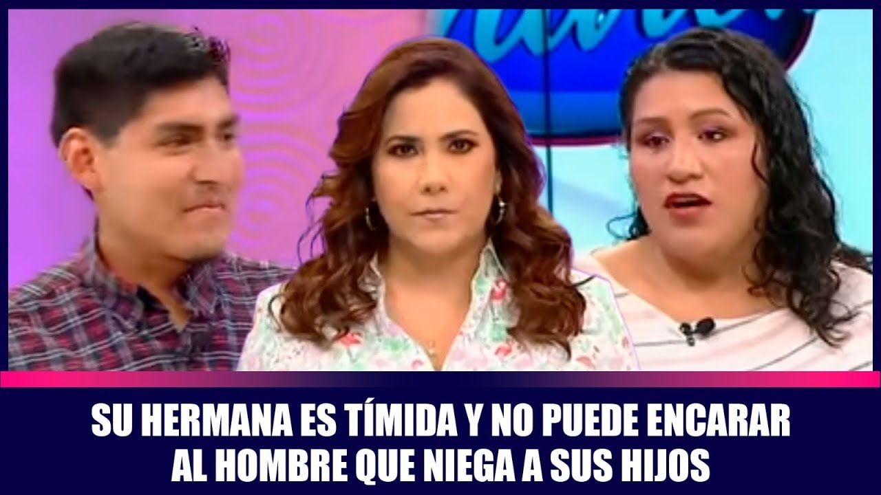 Su hermana es tímida y no puede encarar al hombre que niega a sus hijos | Andrea