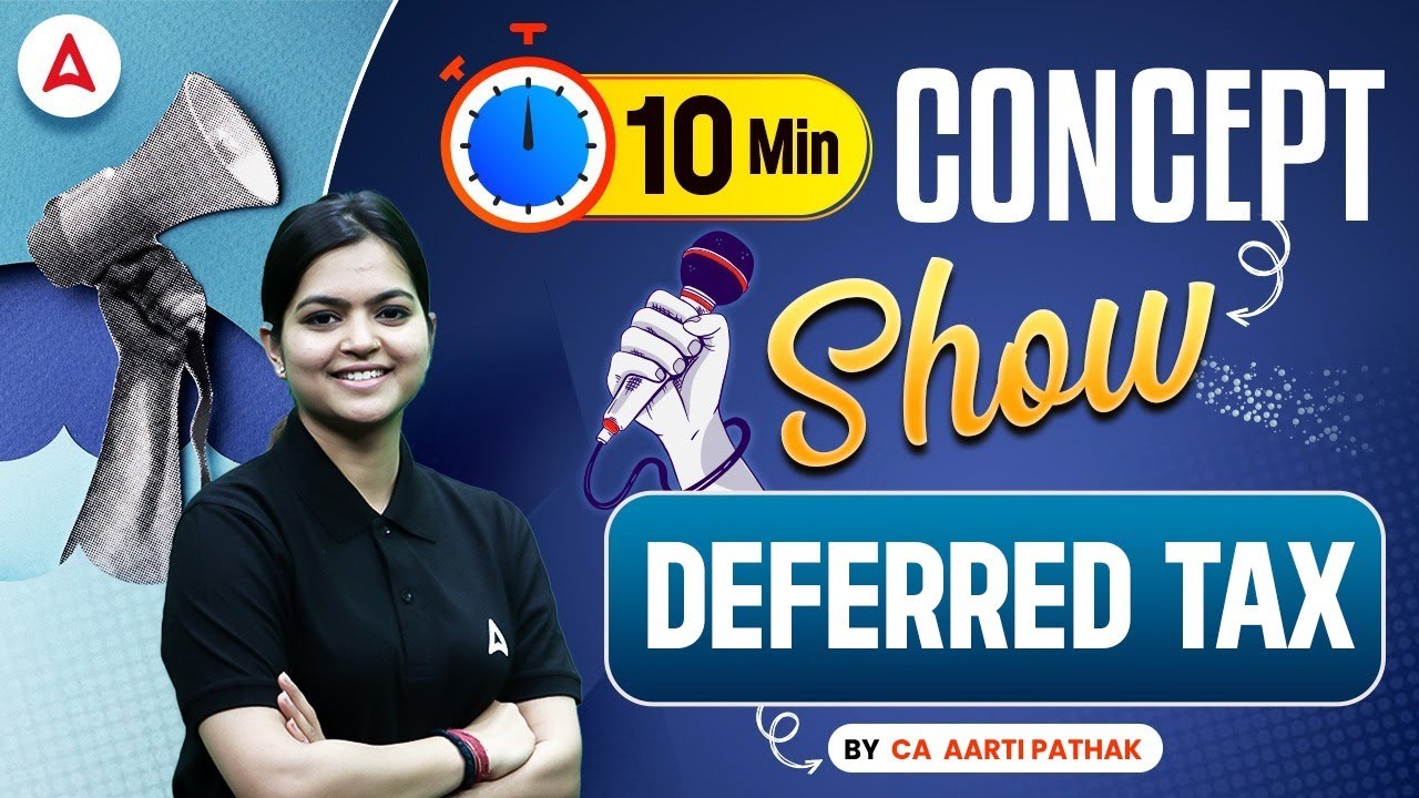What is Deferred Tax | 10 Minute Accounting Concept Show by CA Aarti Pathak