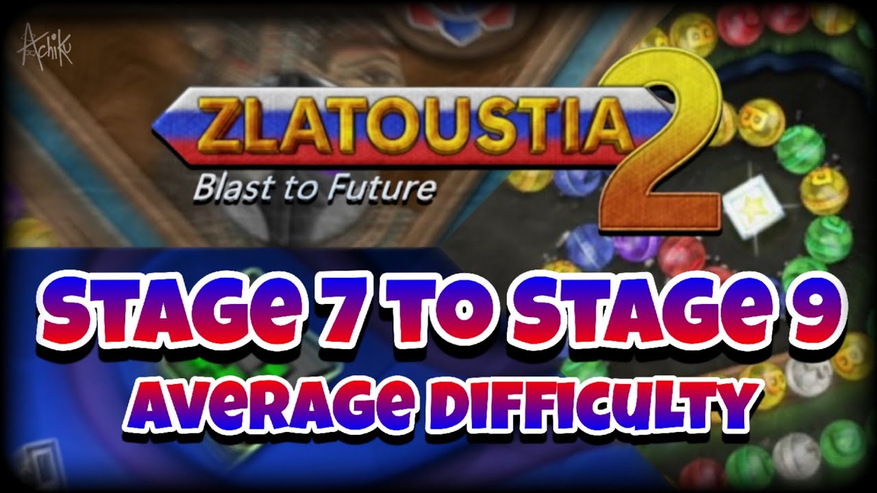 Zlatoustia 2: Blast to Future  (Zuma Mod) | Stage 7 to Stage 9