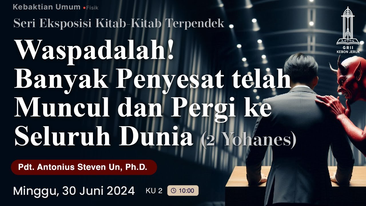 Pdt. Antonius Un - Waspadalah! Banyak Penyesat telah Muncul & Pergi Ke Seluruh Dunia - KU 2 30/6/24