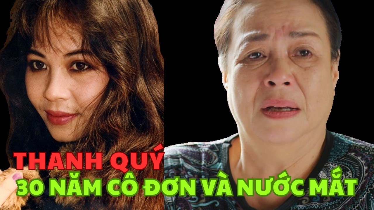 NSƯT THANH QUÝ: 30 Năm Chọn Sống Cô Đơn và Nước Mắt