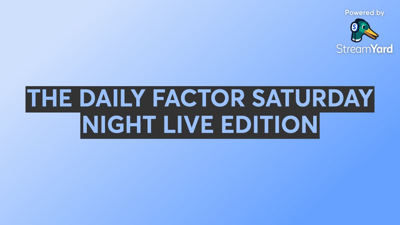 THE DAILY FACTOR SATURDAY NIGHT LIVE EDITION