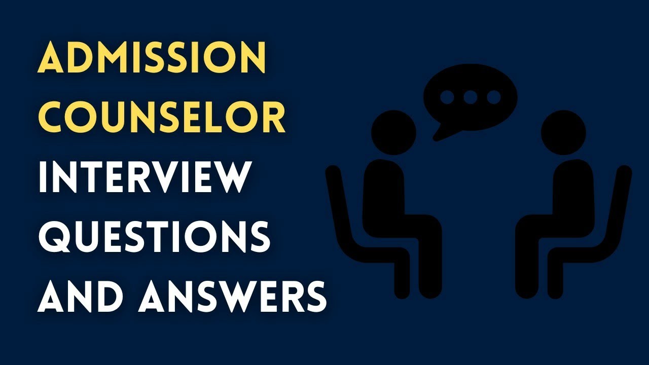 Admission Counselor Interview Questions and Answers