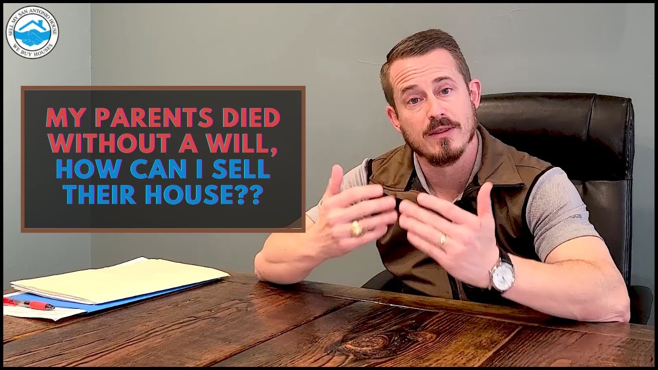 My Parents Died Without A Will, How Can I Sell Their House?