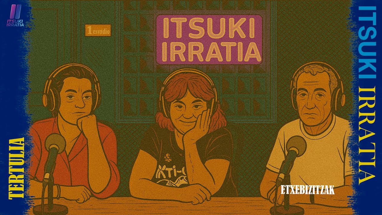 🎙️ ITSUKI TERTULIA #7 &ndash; ETXEBIZITZAK